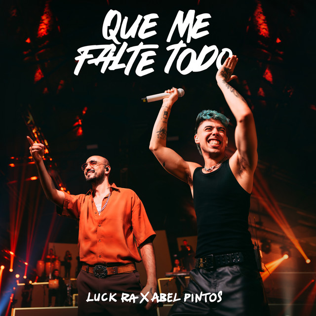 Luck Ra, Abel Pintos – QUE ME FALTE TODO