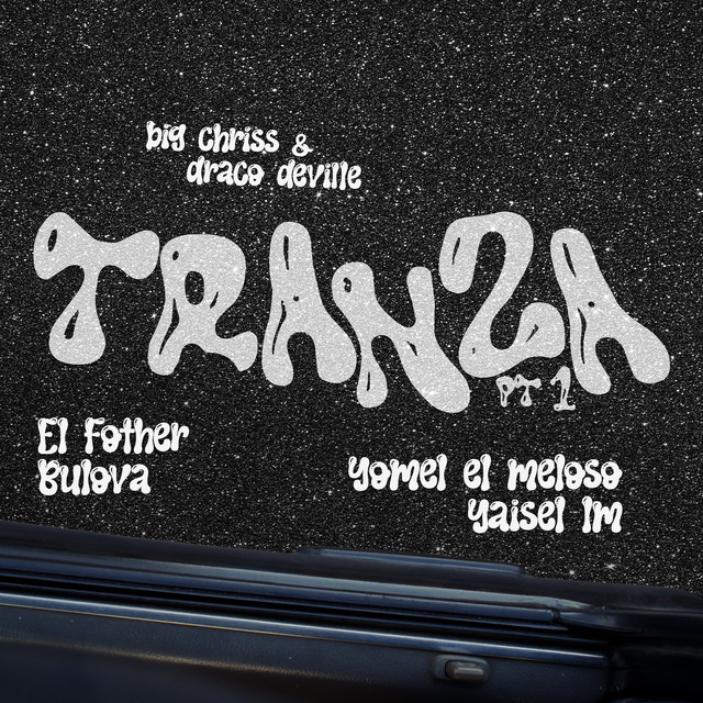 Big Chriss & Draco Deville feat, El Fother, Bulova, Yomel El Meloso – Tranza pt. 1