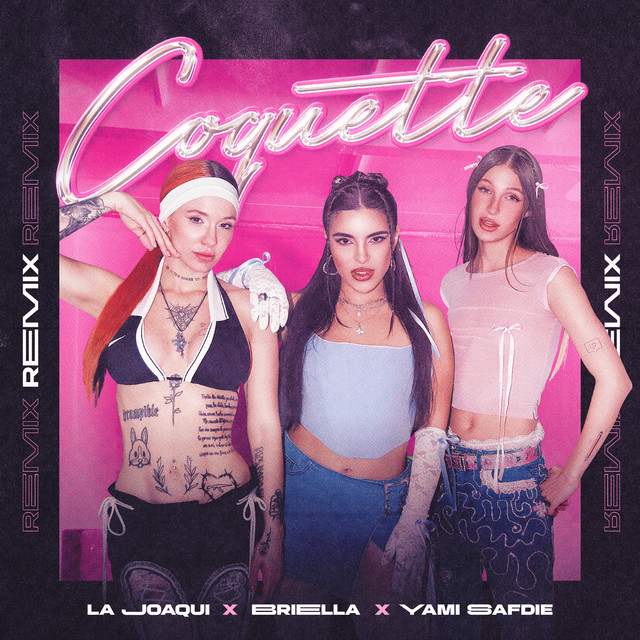Briella, La Joaqui, Yami Safdie – Coquette(Remix)