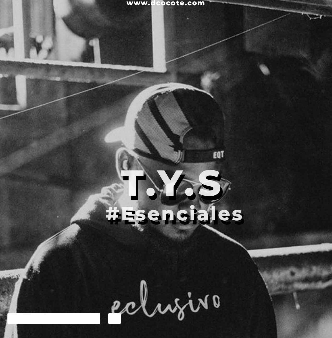 T.Y.S – Canciones #Esenciales a escuchar