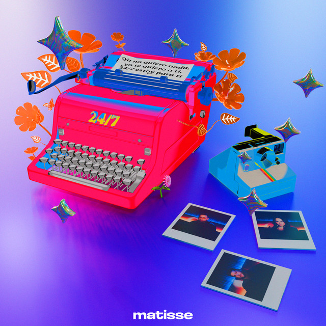 Matisse – 24/7