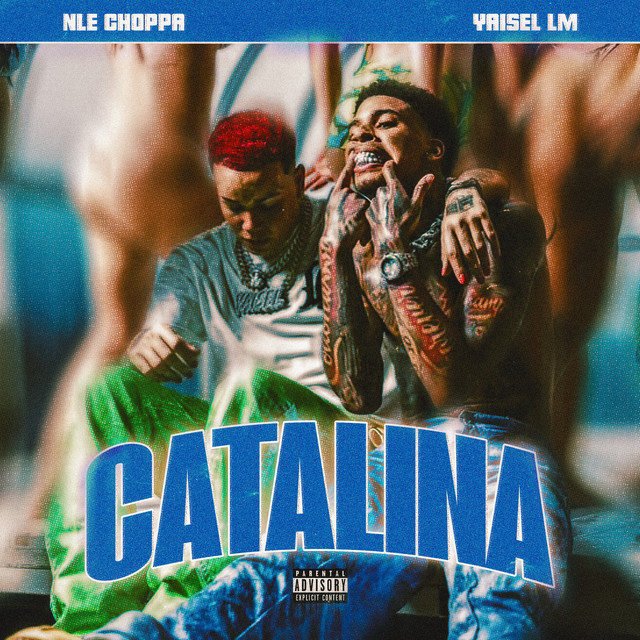 NLE Choppa, Yaisel LM –&nbsp;Catalina