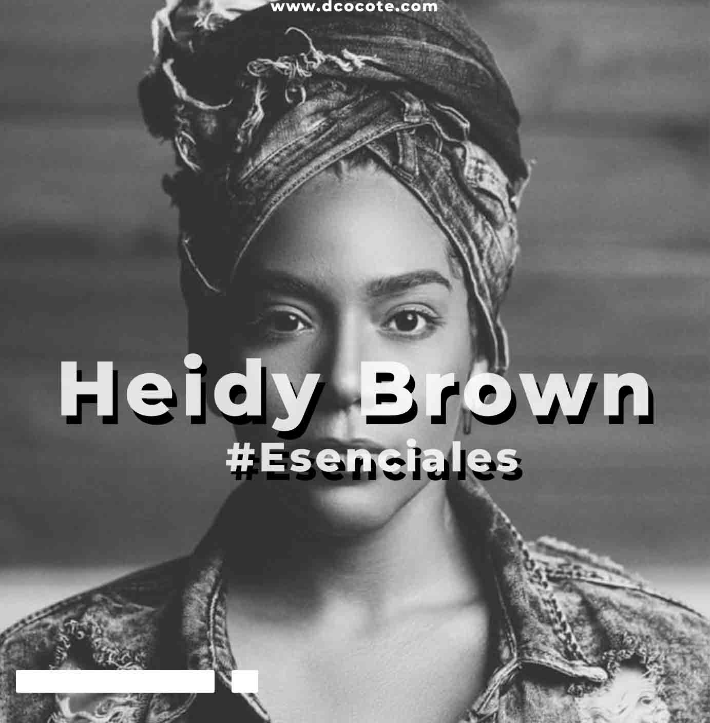 Heidy Brown – Canciones #Esenciales a escuchar