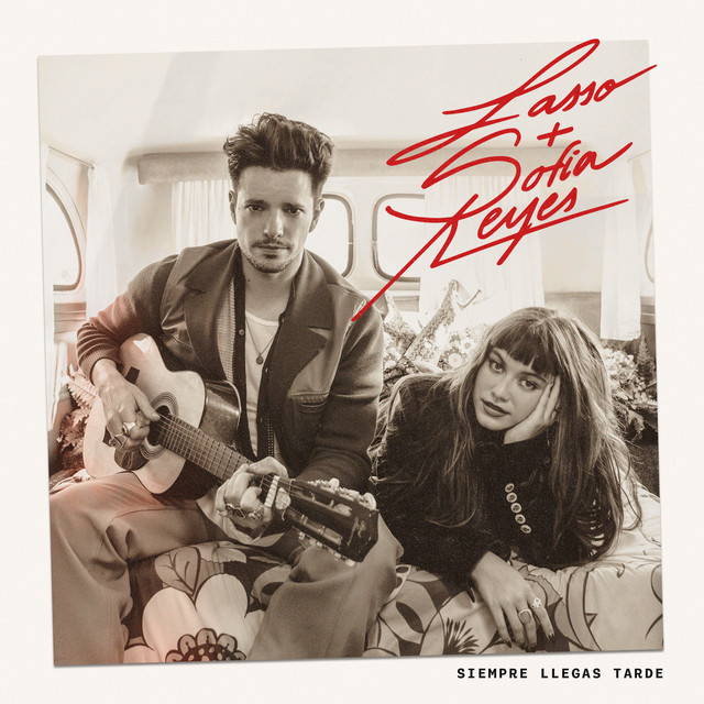 Lasso, Sofía Reyes – Siempre Llegas&nbsp;Tarde