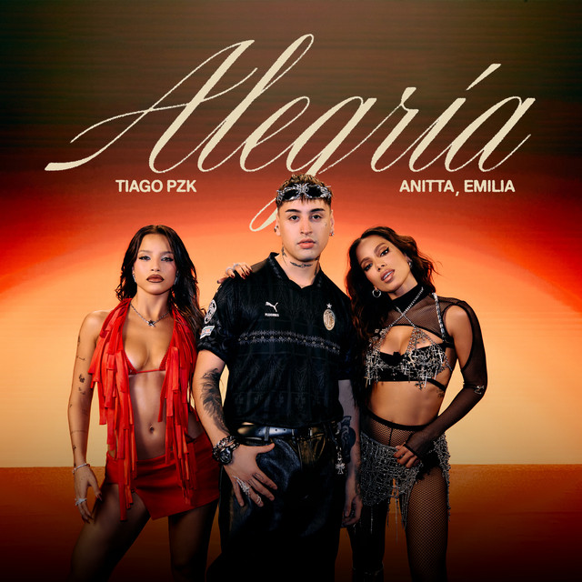 Tiago PZK, Anitta, Emilia –&nbsp;Alegría