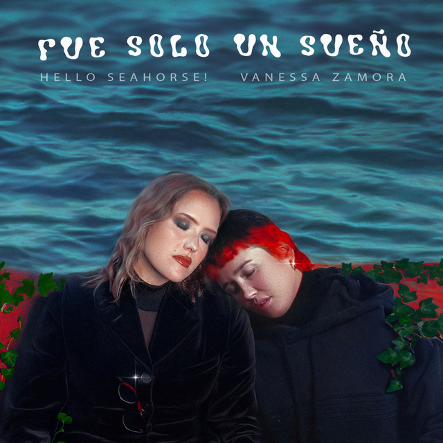 Hello Seahorse!, Vanessa Zamora – Fue Solo un Sueño