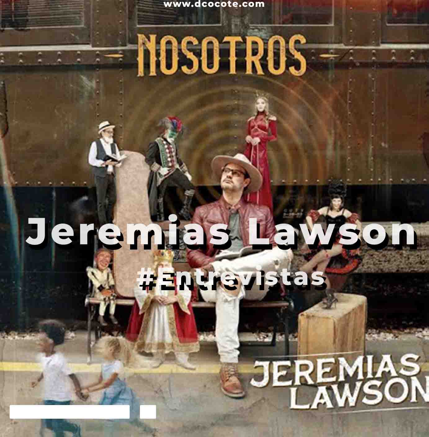 Entrevista con Jeremias Lawson | DCOCOTE