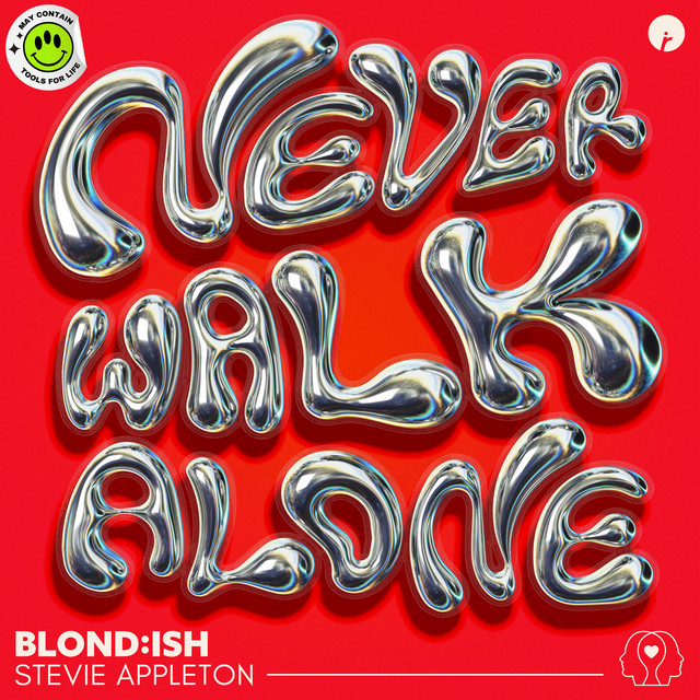 BLOND:ISH, Stevie Appleton – Never Walk&nbsp;Alone