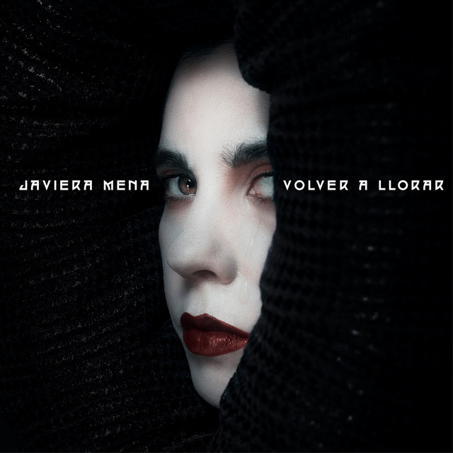 Javiera Mena – Volver a&nbsp;Llorar