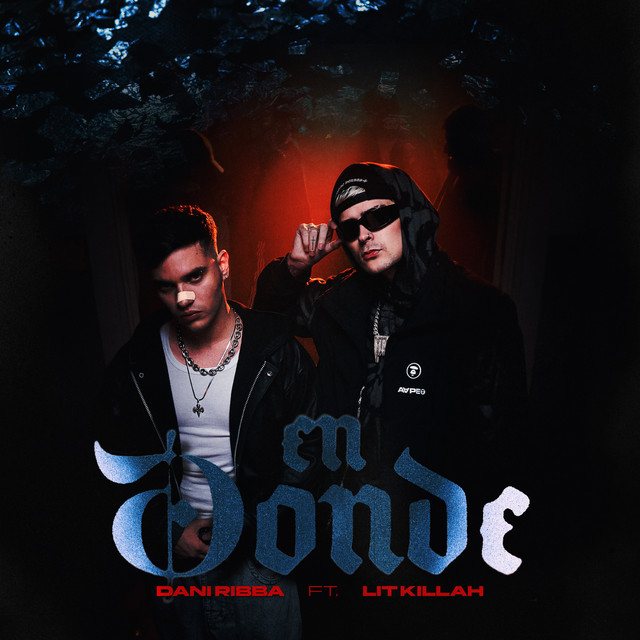 Dani Ribba, LIT killah – EN&nbsp;DONDE