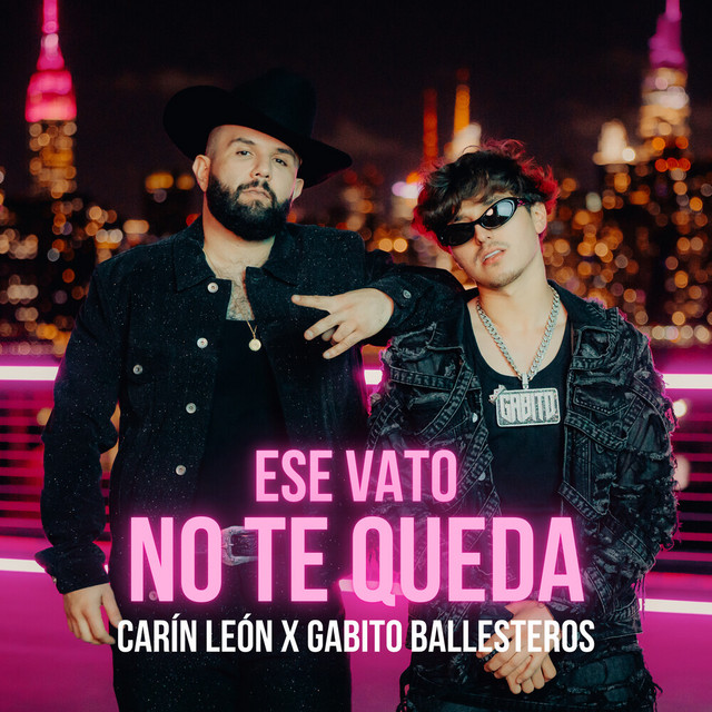 Carin Leon, Gabito Ballesteros – Ese Vato No Te Queda