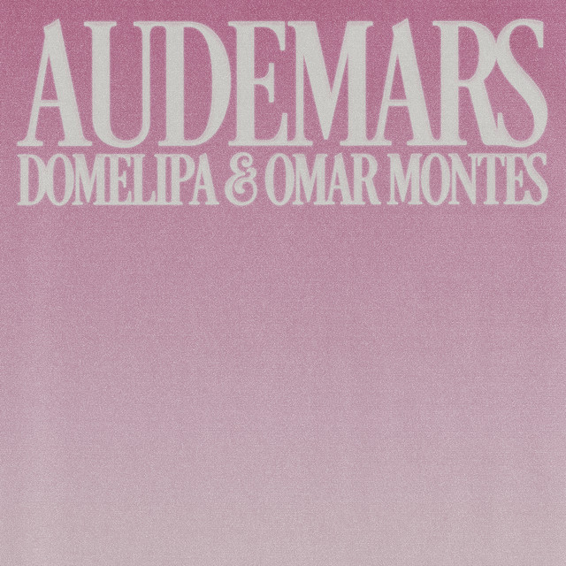 DOMELIPA, Omar Montes – AUDEMARS