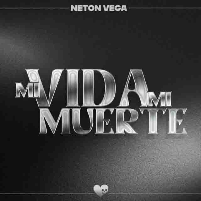 Neton Vega – Mi Vida Mi&nbsp;Muerte