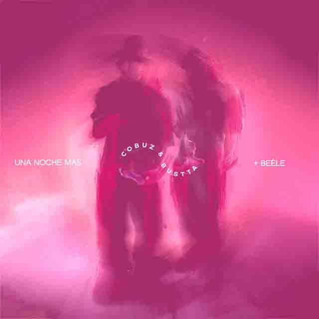 Cobuz & Bustta, Beéle – Una Noche&nbsp;Más