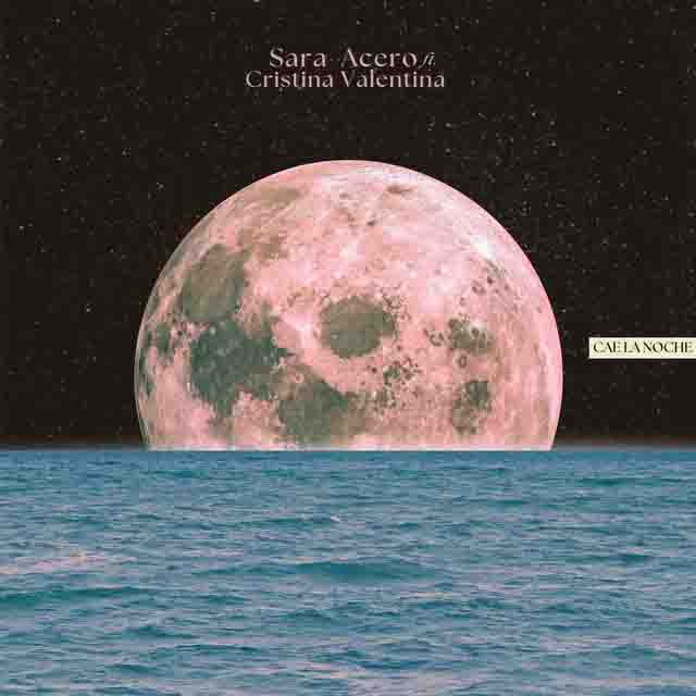 Sara Acero, Cristina Valentina – Cae la&nbsp;noche