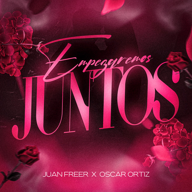 Juan Freer, Oscar Ortiz – Empezaremos&nbsp;Juntos