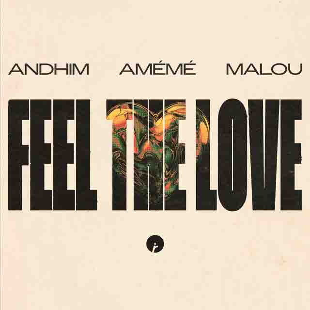 andhim, AMÉMÉ, Malou – Feel The&nbsp;Love