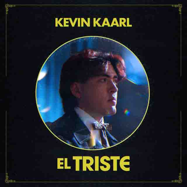 Kevin Kaarl – El Triste