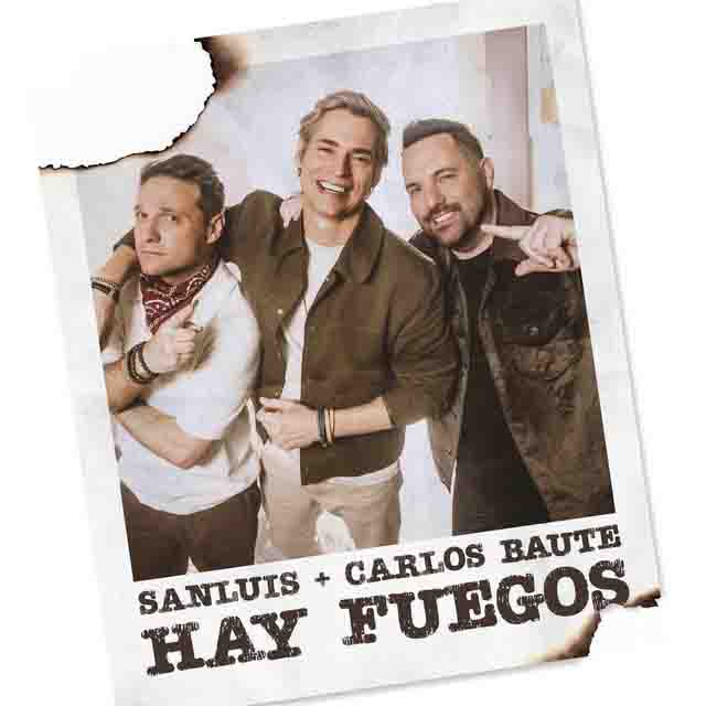 Sanluis, Carlos Baute – Hay&nbsp;Fuegos