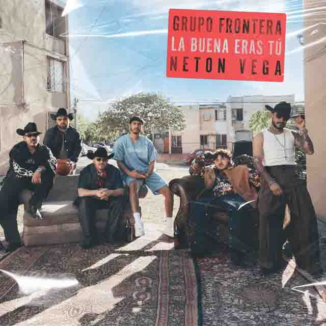 Grupo Frontera, Neton Vega – La Buena  Eras Tú