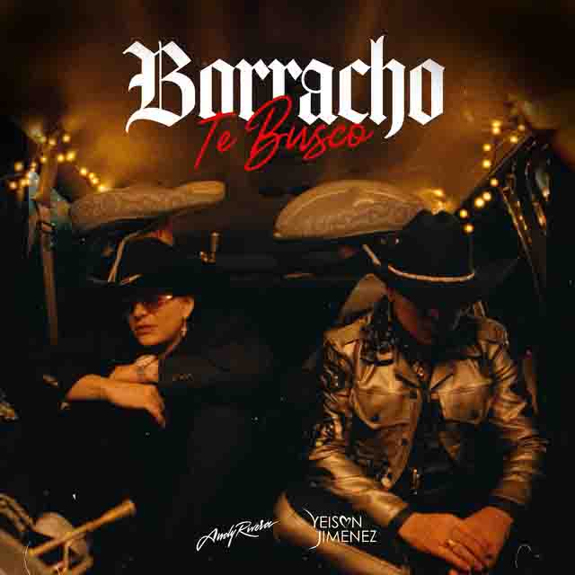 Andy Rivera, Yeison Jimenez – Borracho te busco
