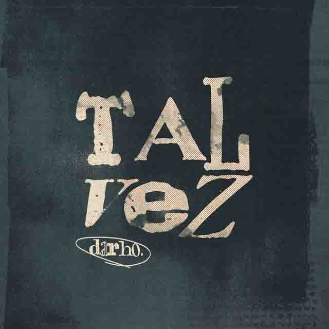 Darho – Tal&nbsp;Vez