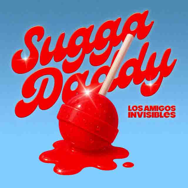 Los Amigos Invisibles – Sugga&nbsp;Daddy