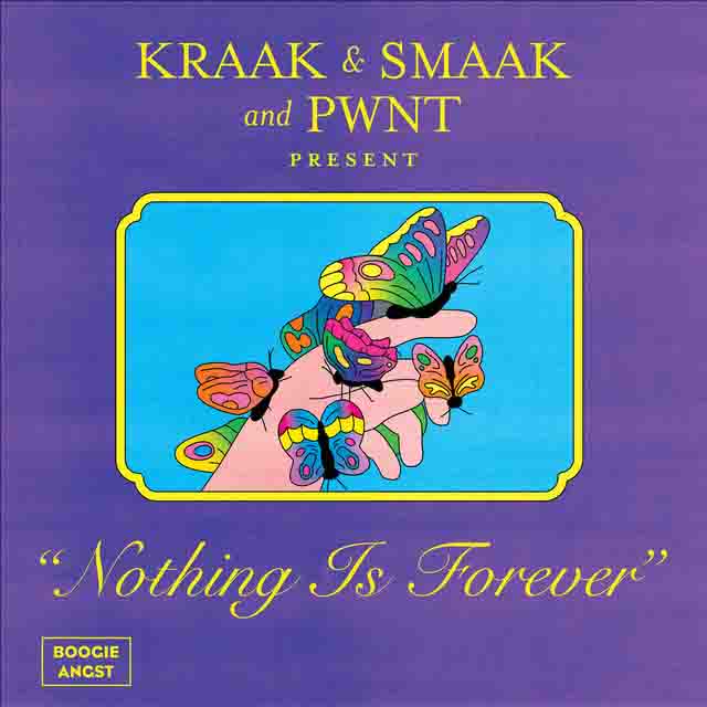 Kraak & Smaak, PWNT – Nothing Is&nbsp;Forever