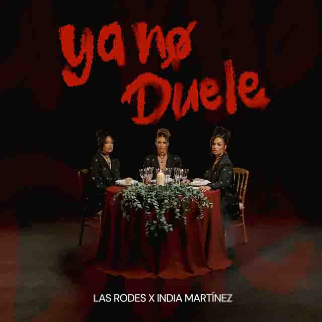 Las Rodes, India Martinez – Ya No Duele