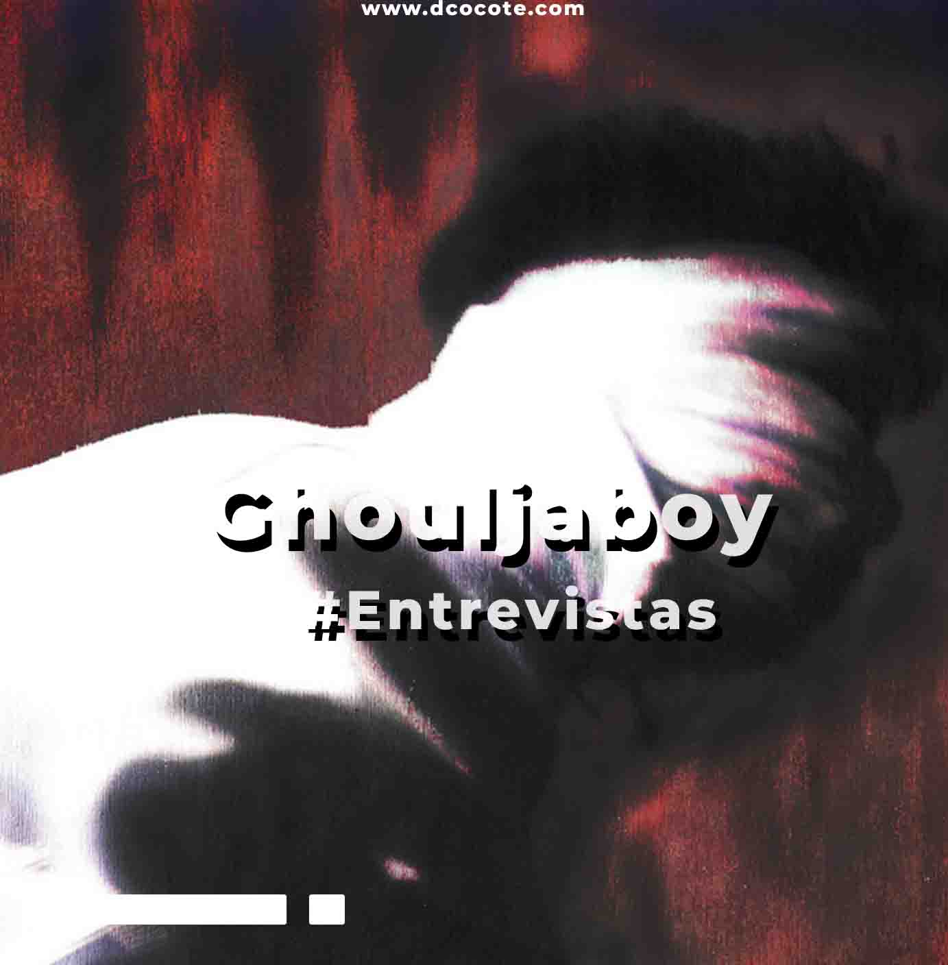 Entrevista con Ghouljaboy | DCOCOTE
