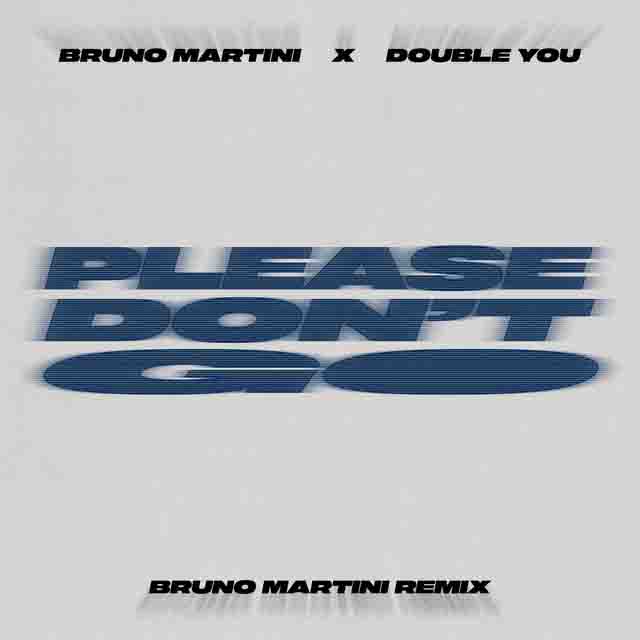 Bruno Martini – Please Don’t&nbsp;Go