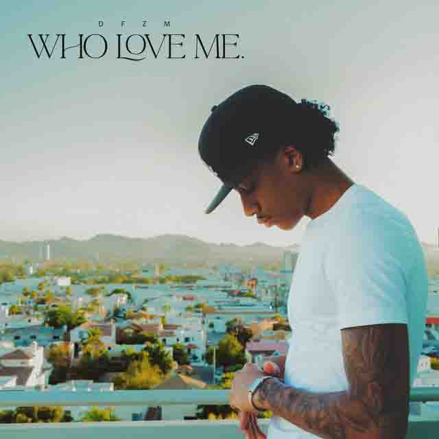 DFZM – WHO LOVE&nbsp;ME