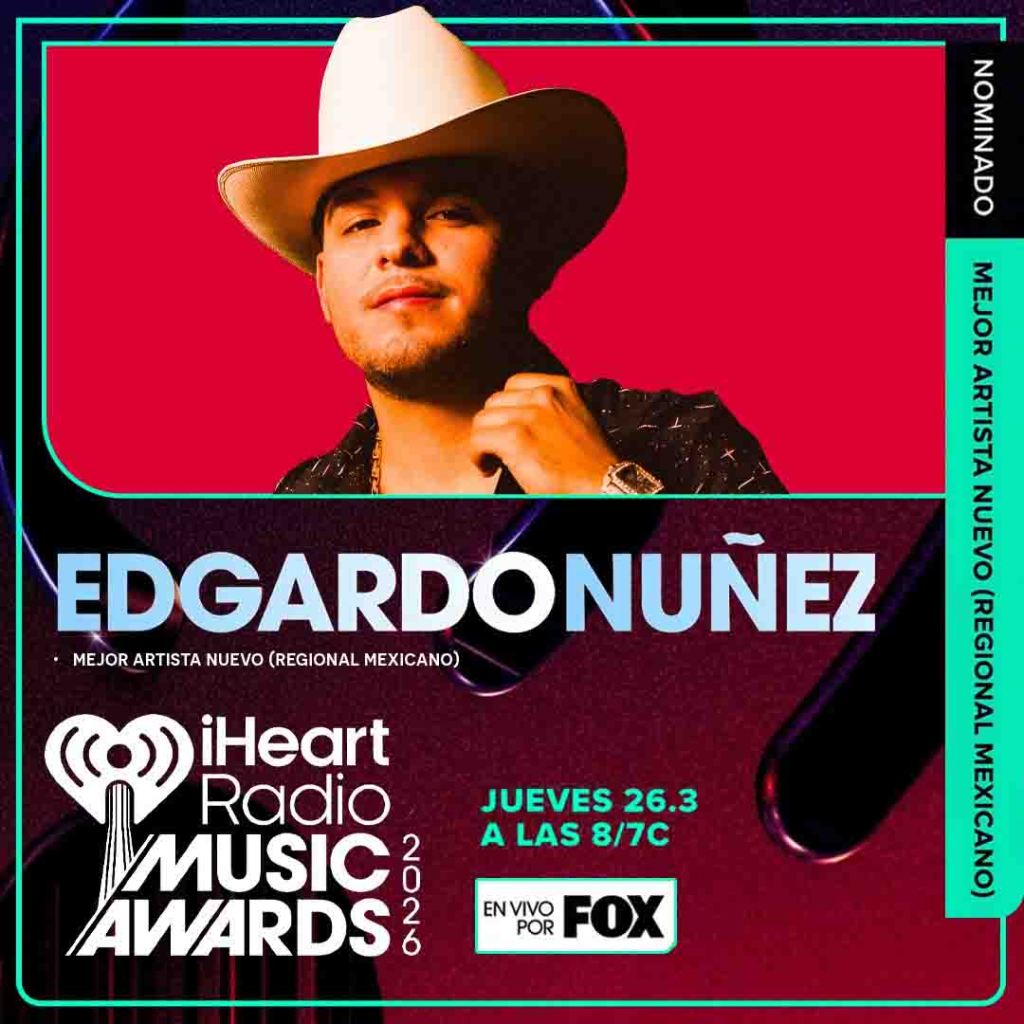EDGARDO NUÑEZ EARNS HIS FIRST NOMINATION AT THE 2026 IHEARTRADIO MUSIC AWARDS