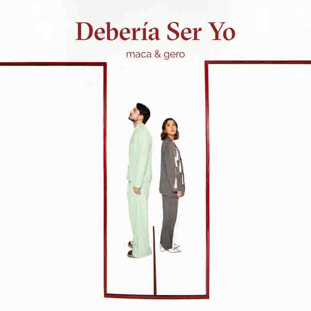 Maca & Gero – Debería Ser&nbsp;Yo