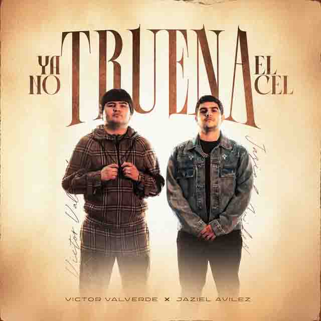 Victor Valverde, Jaziel Avilez – Ya No Truena el&nbsp;Cel