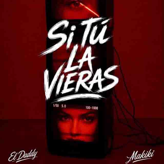 El Daddy, Makiki – Si Tú la Vieras